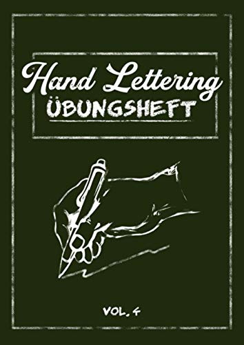 Hand Lettering Übungsheft Vol. 4: Kalligraphie und Handlettering Übungsheft mit Vorlagen für Anfänger zum ausfüllen und vervollständigen mit ... sowie Zahlen zum üben der Handschrift