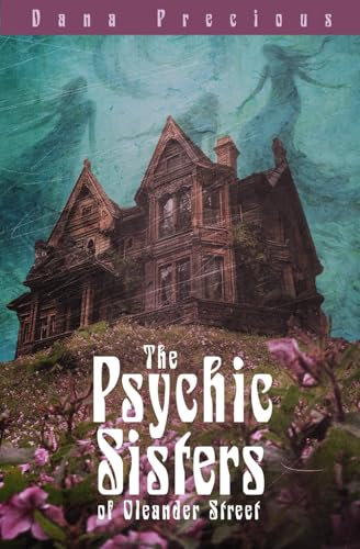 The Psychic Sisters Of Oleander Street
