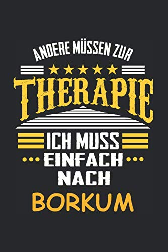 Andere müssen zur Therapie Ich muss einfach nach Borkum: Notizbuch mit 110 Seiten, kein Reiseführer, ideal als Geschenk
