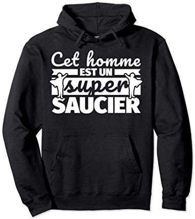Super Saucier cadeau drôle Sweat à Capuche