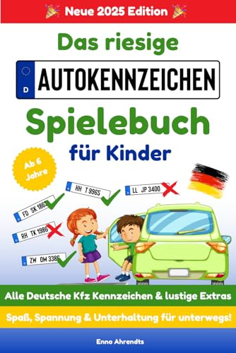 Das Riesige Autokennzeichen Spielebuch für Kinder: Unterhaltsames Buch für lange Autofahrten - Sammle alle fast 800 Kfz Kennzeichen für Deutschland - ... und Spaß gegen Langeweile für Reisen im Auto