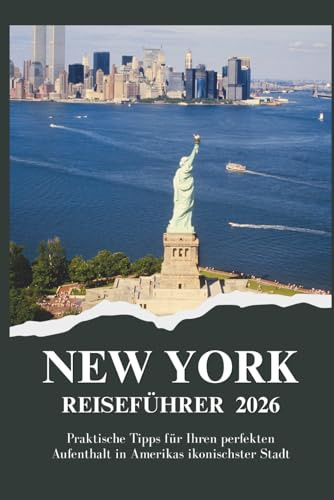 NEW YORK REISEFÜHRER 2026 - Praktische Tipps für Ihren perfekten Aufenthalt in Amerikas ikonischster Stadt