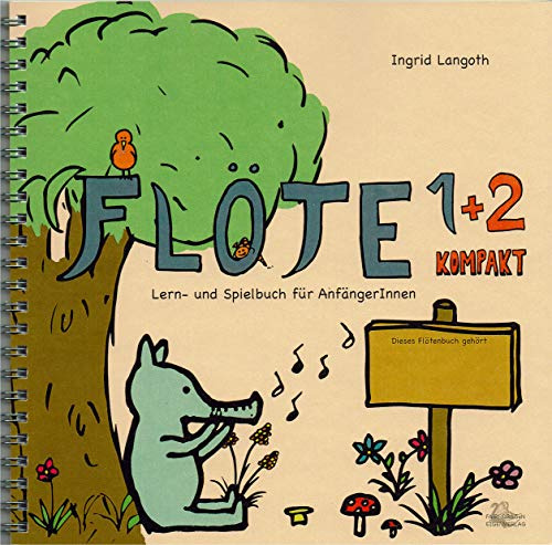 FLÖTE 1+2 kompakt Lern- und Spielbuch für AnfängerInnen [Spiral-bound] Ingrid Langoth and Laura Langoth