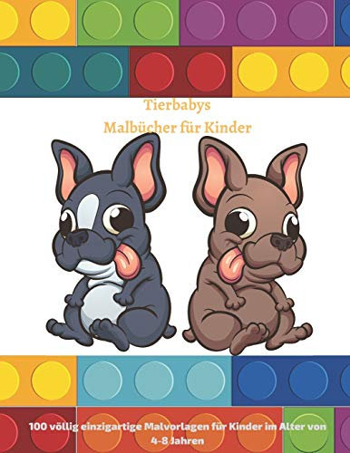 Tierbabys Malbücher für Kinder - 100 völlig einzigartige Malvorlagen für Kinder im Alter von 4-8 Jahren: FARBBUCH FÜR JUNGE JUNGEN & MÄDCHEN