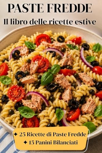 Paste Fredde: Il libro delle ricette estive