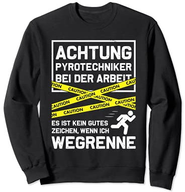 Achtung! Pyrotechniker bei der Arbeit - Feuerwerk Fan Fans Sweatshirt