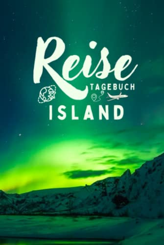 Reisetagebuch Island: Reisebuch für die schönsten Erinnerungen & Momente - Reisebuch mit vorgedruckten Seiten zum Ausfüllen und Selberschreiben - Notizbuch für den Urlaub