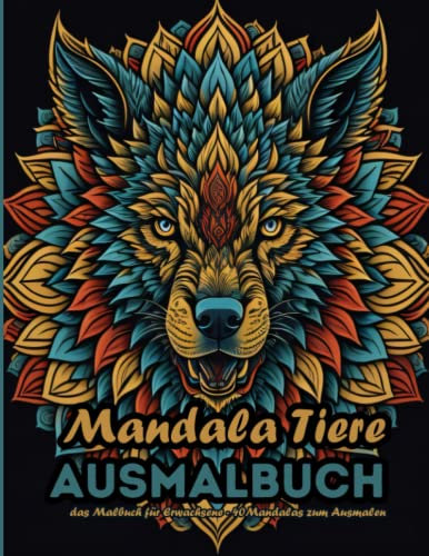 Mandala Tiere - Ausmalbuch: das Malbuch für Erwachsene - 40 Mandalas zum Ausmalen