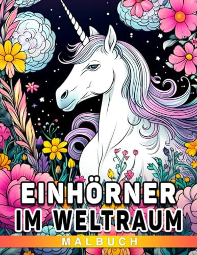 Einhörner im Weltraum Malbuch: Starten Sie zu einer stellaren Reise mit Weltraum-Einhörnern und astronomischen Entdeckungen