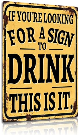 If You’re Looking for a Sign to Drink Metal Wall Sign 8×12 Inch – Funny Bar Plaque – Vintage Style Pub and Home Bar Wall Art (2583)