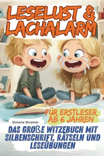 LESELUST & LACHALARM: DAS GROßE WITZEBUCH MIT SILBENSCHRIFT, RÄTSELN UND LESEÜBUNGEN