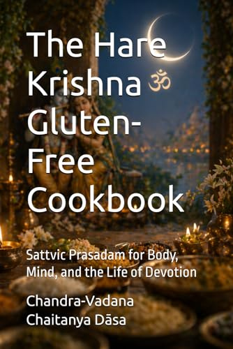 The Hare Krishna Gluten-Free Cookbook: Sattvic Prasadam for Body, Mind, and the Life of Devotion