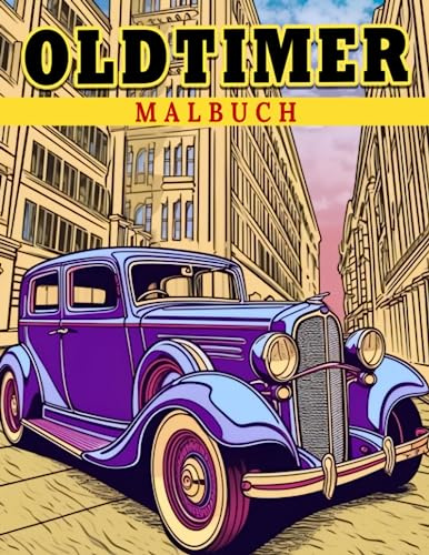 Oldtimer: Entdecke die klassischen Autos der Vergangenheit - Bildungsfarben für Kinder im Alter von 8-10 Jahren