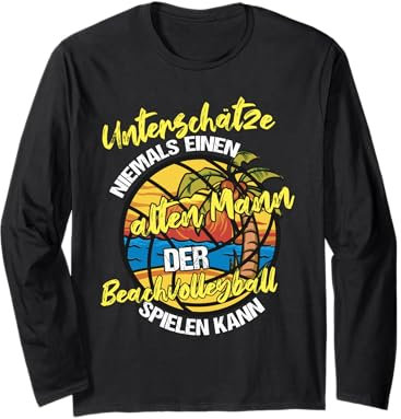 Beachvolleyballer Unterschätze niemals einen alten Mann Langarmshirt