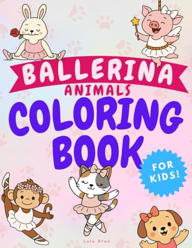 Ballerina Animals Coloring Book for Kids: A Big & Bold Ballet Coloring Book for Girls Ages 4–8 Featuring Cute Little Fuzzy Friends in Tutus—Perfect ... Play, Screen-Free Fun & Dance-Loving Kids