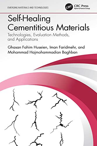 Self-Healing Cementitious Materials: Technologies, Evaluation Methods, and Applications (Emerging Materials and Technologies) (English Edition)