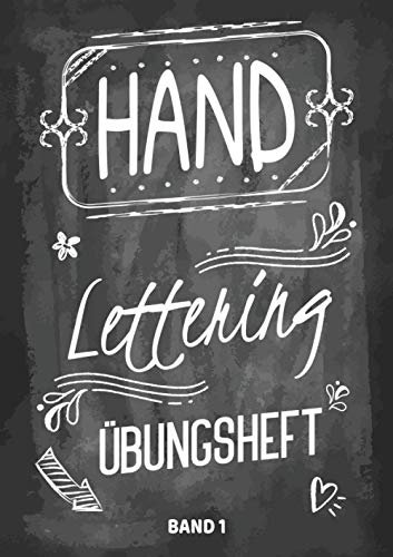 Handlettering Übungsheft Band 1: A4 Handlettering Übungsheft für Anfänger und Fortgeschrittene. Handlettering Alphabete für Kalligraphie Übungen.