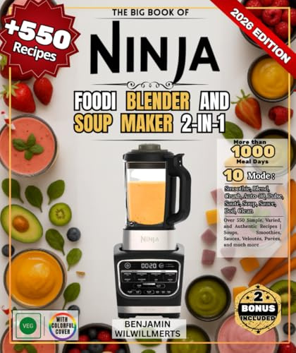 The Big Book of NINJA FOODI BLENDER AND SOUP MAKER 2-in-1 Over 550 Simple, Varied, and Authentic Recipes | Soups, Smoothies, Sauces, Veloutés, Purées, and much more