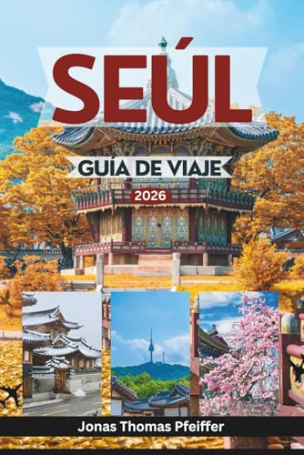 SEÚL GUÍA DE VIAJE 2026: Explora palacios atemporales, barrios ocultos, maravillas de la comida callejera, festivales y el alma de la vibrante capital de Corea del Sur