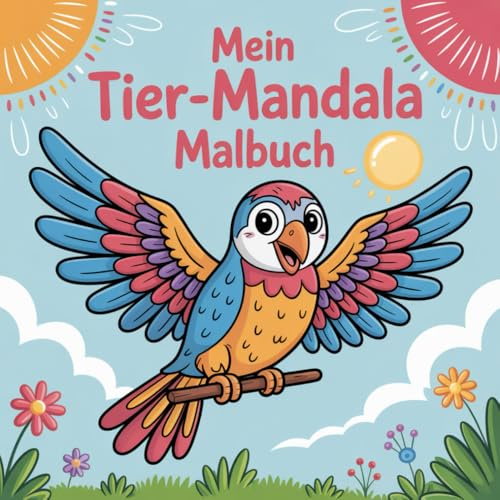 Mein Tier-Mandala Malbuch: 50 liebevolle Tiermotive für Kinder ab 6 Jahren: Kreativer Malspaß, Konzentration & Entspannung – tolles Geschenk für kleine Künstler