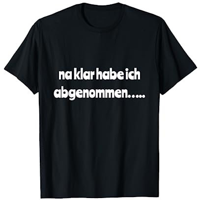 Dieta Na claro que he perdido peso no estoy gordo Sentirse bien Camiseta