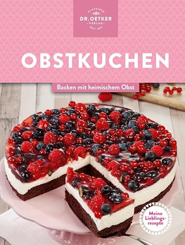 Meine Lieblingsrezepte: Obstkuchen: Backen mit heimischem Obst