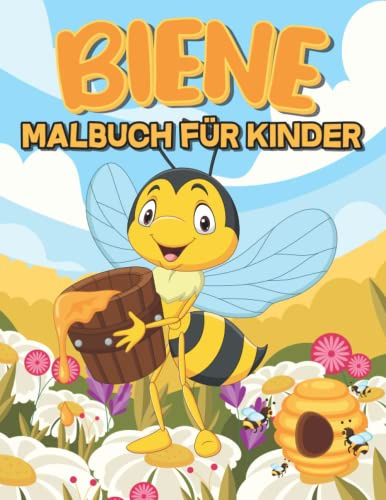 Biene Malbuch für Kinder: Eine lustige und niedliche Malvorlagen mit 30 einzigartigen Designs und einfach für Kinder im Alter von 4-8, Jungen und ... mit Naturszenen Wildblumen & Bienenstock .
