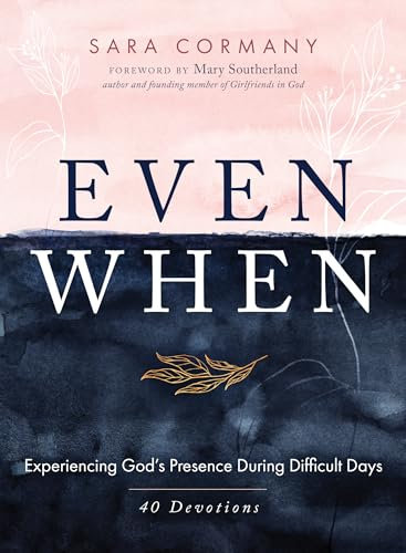 Even When: Experiencing God's Presence During Difficult Days (English Edition)