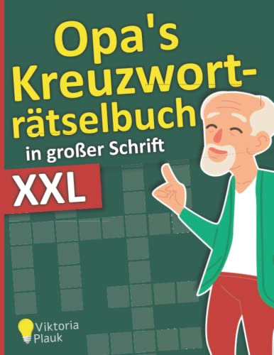 Opa's Kreuzworträtselbuch in großer Schrift - XXL: Täglich neue und spannende Kreuzworträtsel im Großdruck für Senioren