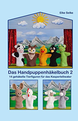 Das Handpuppenhäkelbuch 2: 14 gehäkelte Tierfiguren für das Kasperletheater (Fabelhaft selbst gemacht 3)