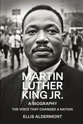 Martin Luther King Jr., A Biography: The Voice That Changed a Nation
