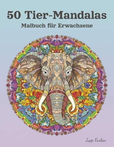 50 Tier-Mandalas Malbuch für Erwachsene: Majestätische Tierwelt & Entspannende Muster. Kreative Auszeit mit Löwe, Elefant, Eule & Co. – Anti-Stress Geschenk