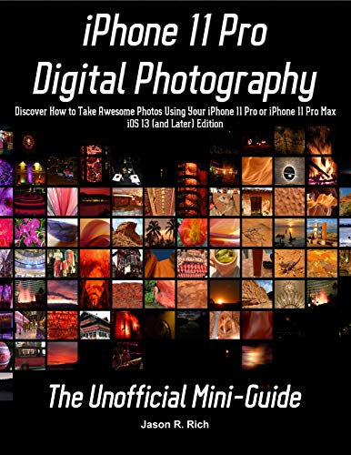 iPhone 11 Pro Digital Photography: The Unofficial Mini-Guide - Covers iOS 13 (or Later)