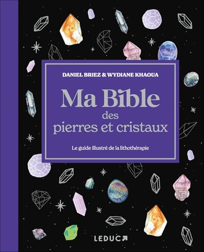 Ma bible des pierres et cristaux