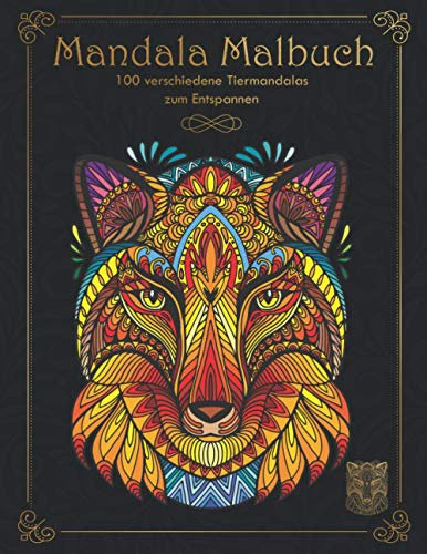 Mandala Malbuch 100 verschiedene Tiermandalas zum Entspannen: Für Jugendliche und Erwachsene 100 wunderschöne Tiere zum Ausmalen. Ideal für den Stressabbau und zum Entspannen