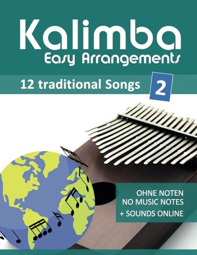 Kalimba Easy Arrangements - 12 traditional Songs - 2: Ohne Noten - no music notes + Sounds Online (Kalimba Songbooks)