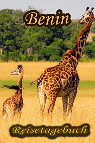Reisetagebuch Benin / Afrika: Reisetagebuch, Logbuch, Travel Journal, Notizbuch zum Ausfüllen