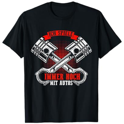 Ich Spiele Immer Noch Mit Autos - Tuning Spruch Tuner T-Shirt