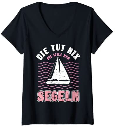 Damen Die Tut Nix Die Will Nur Segeln Lustiges Seglerin Segelboot T-Shirt mit V-Ausschnitt