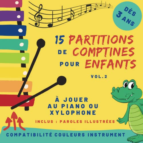 15 partitions de comptines pour enfants - Volume 2: pour piano ou xylophone - dès 3 ans - partitions avec code couleur et nom des notes (Partitions de ... Jaune, Vert, Bleu C, Bleu F, Violet, rose))