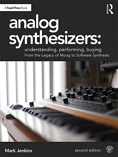 Analog Synthesizers: Understanding, Performing, Buying: From the Legacy of Moog to Software Synthesis (English Edition)