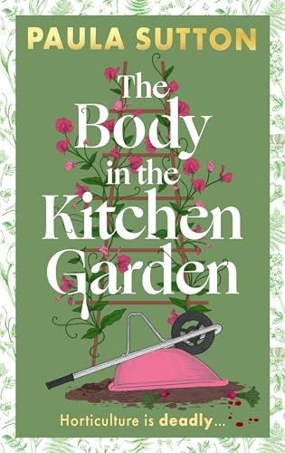 The Body in the Kitchen Garden: A completely addictive and charming cosy murder mystery (Pudding Corner Murder Mysteries)