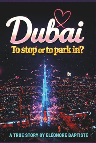 DUBAI. To stop or to park in?: 20 Jahre autonom und unabhängig. Eine Künstlerin allein in Dubai.