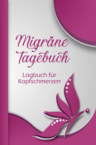 Migräne Tagebuch - Logbuch für Kopfschmerzen: Das Kopfschmerz-Tagebuch zum Ausfüllen und Dokumentieren von Migräne-Attacken. Format ähnlich DIN A5