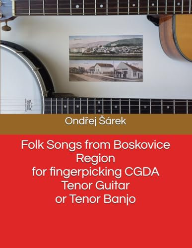 Folk Songs from Boskovice Region for fingerpicking CGDA Tenor Guitar or Tenor Banjo