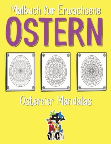 Malbuch für Erwachsene Ostern - Ostereier Mandalas: Ausmalbuch mit Blumenmuster Ostereiern zum Entspannen.