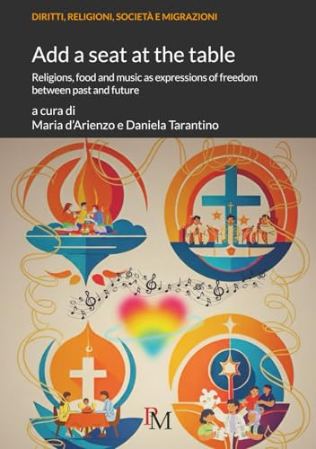 Add a seat at the table: Religions, food and music as expressions of freedom between past and future