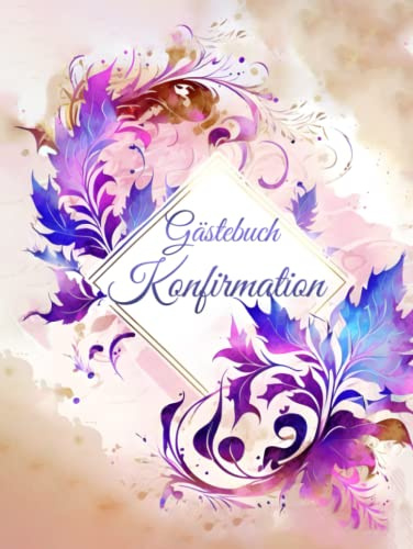 Gästebuch Konfirmation: Buch für die Feier in der sich alle Gäste verewigen können mit einem schönen Spruch