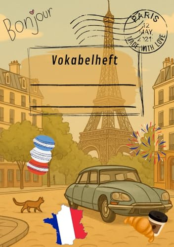 Französisch Vokabelheft: 100+ Seiten für eigene Vokabeln, Redewendungen & Beispielsätze | Praktisches Format für Anfänger & Fortgeschrittene | Perfekt für Französisch-Unterricht, DELF, Abi oder Urlaub