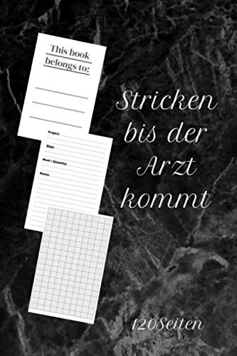 Stricken bis der Arzt kommt: Ein Strickbuch für Anfänger und Profis. Notieren Sie Ihre Strickmuster und mehr, Gestaltungsrasterverhältnis 4: 5,für ... - Format A5 - 120 Seiten - Matter Einband